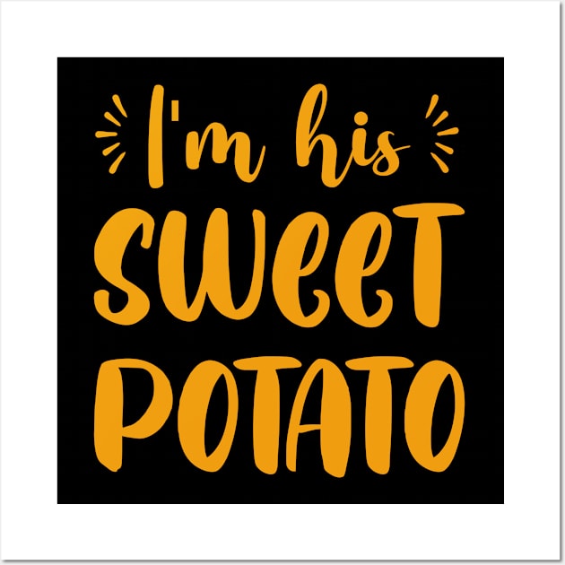 I'm His Sweet Potato Funny Thanksgiving Dinner Wall Art by TeeShirt_Expressive